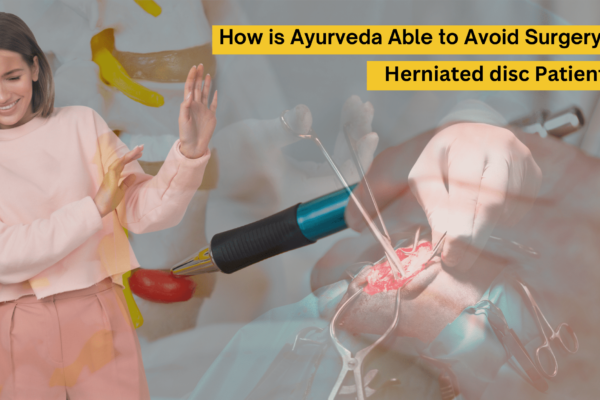 How is Ayurveda able to Avoid Surgery in Herniated disc patients
