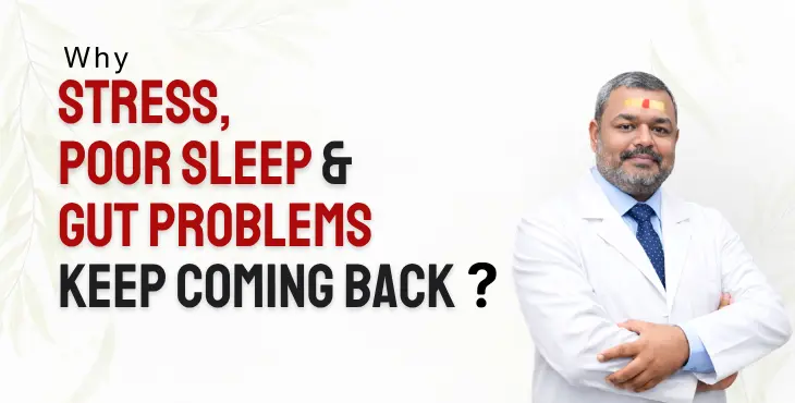 Why Stress, Poor Sleep and Gut Problems Keep Coming Back